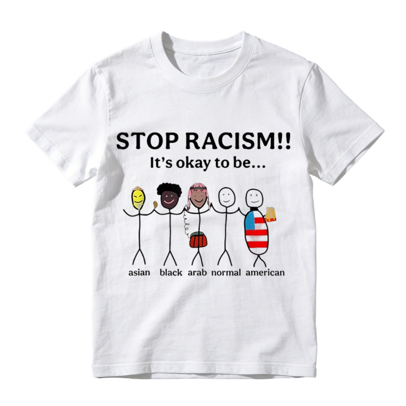 Stop Racism It's Okay to Be Asian Black Arab Normal American Funny Graphic T-Shirt