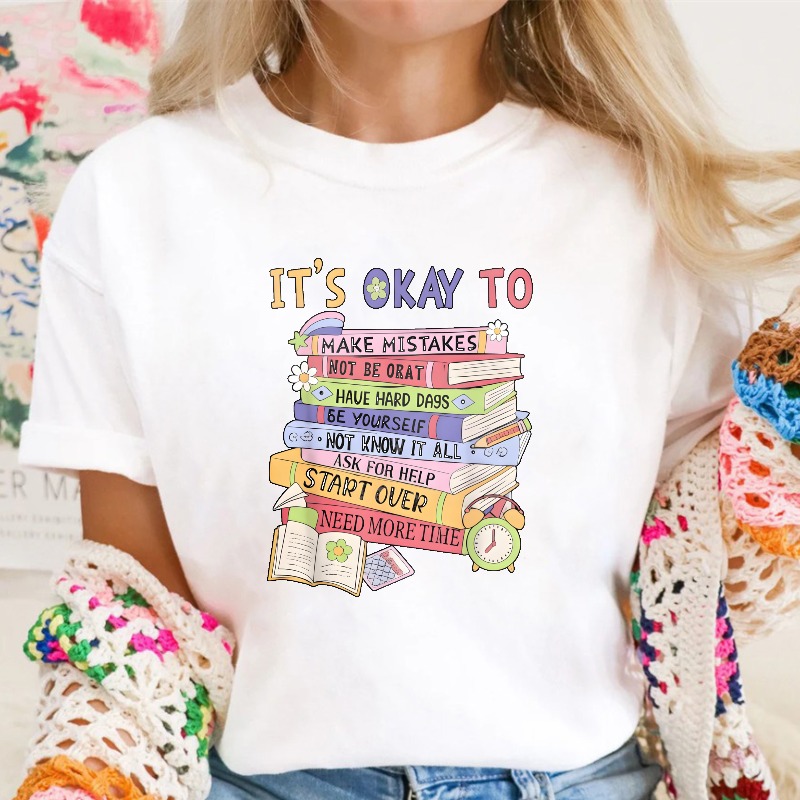 Its Okay To Make Mistakes Not Be Okay Have Hard Days Be Yourself Not Know It All Ask For Help Start Over Need More Time T-shirt