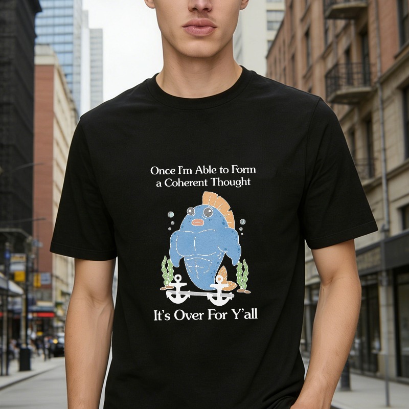 Funny Once I Am Able To Form A Coherent Thought Its Over For Yall Muscular Fish Anchor Graphic T-shirt