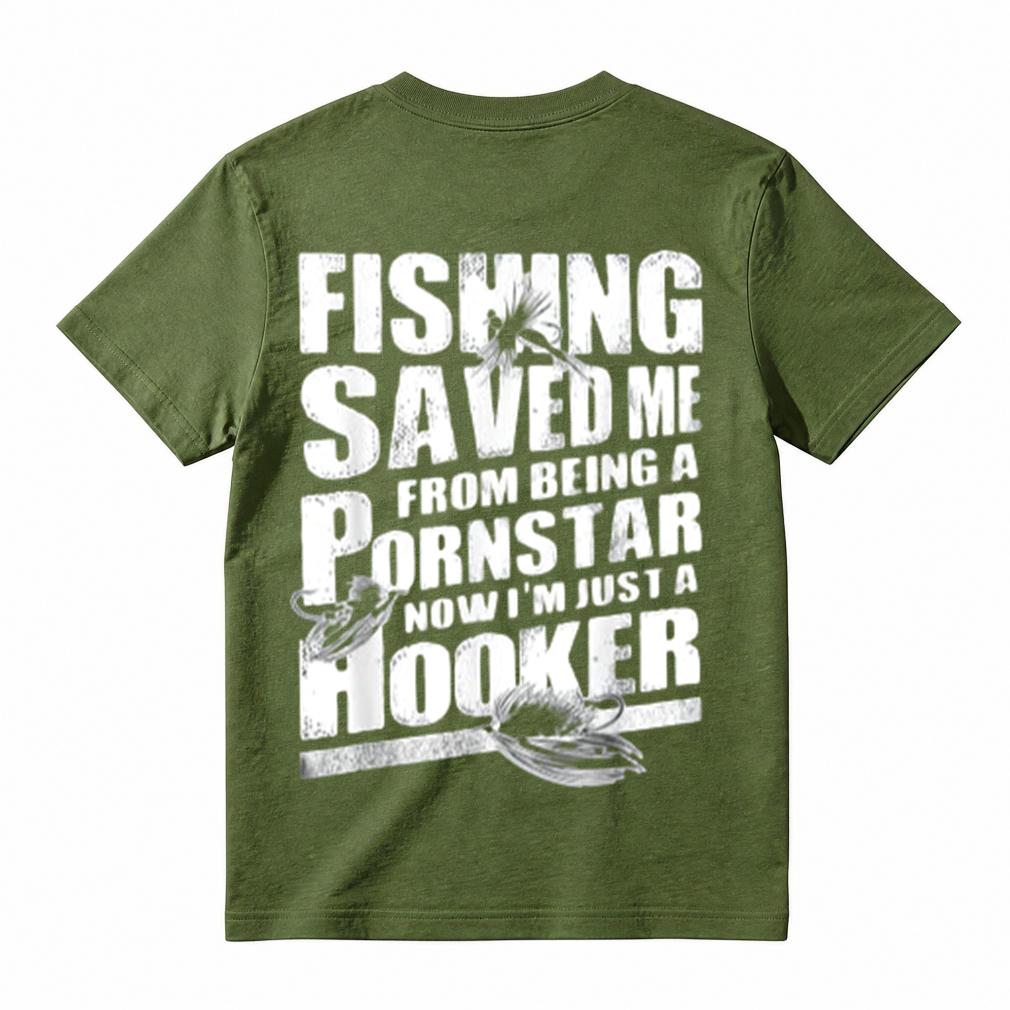 "Fishing Saved Me From Being A Pornstar Now I'm Just A Hooker" Funny T-Shirt