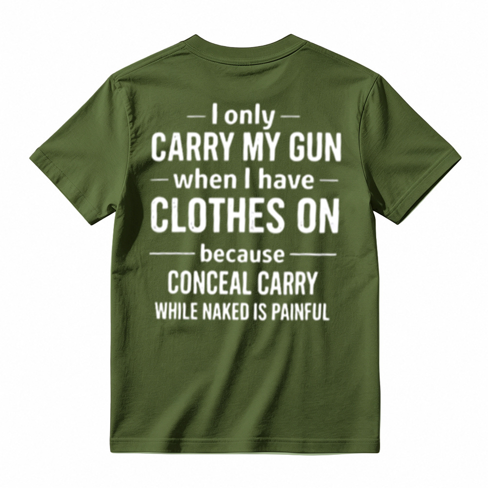 I Only Carry My Gun When I Have Clothes On Humorous T-Shirt