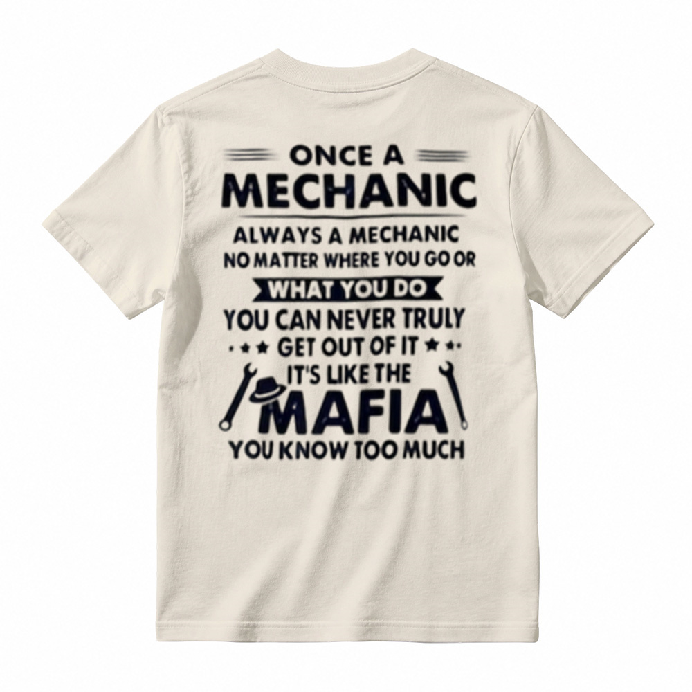 Funny Mechanic Mafia Shirt - "Once a Mechanic Always a Mechanic" Humor T-Shirt