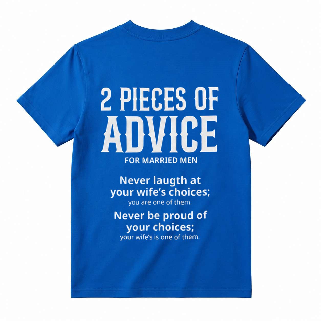 2 Pieces Of Advice For Married Men Hilarious Graphic Tee