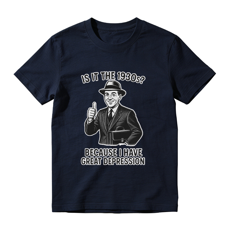 Is It The 1930s? Great Depression Funny Vintage T-Shirt