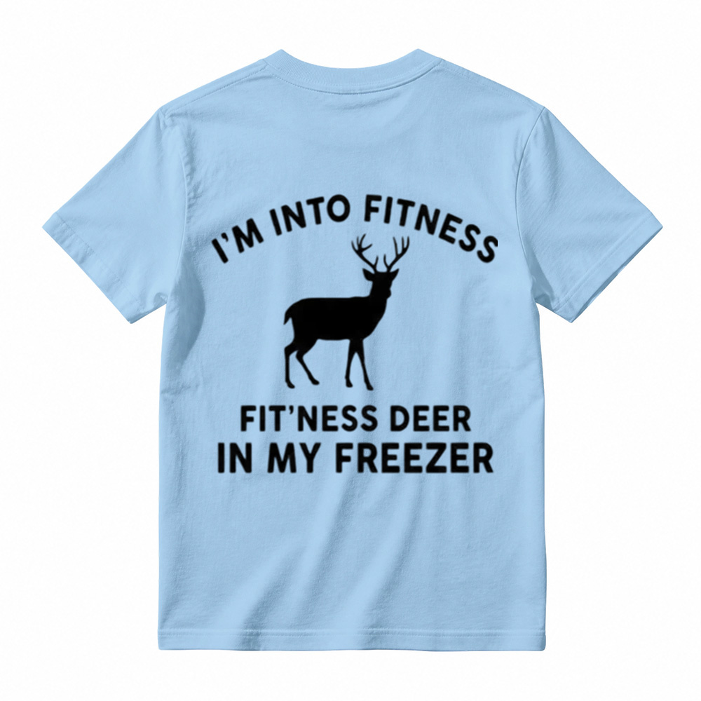 I'm Into FitnessFit'ness Deer in My Freezer T-Shirt