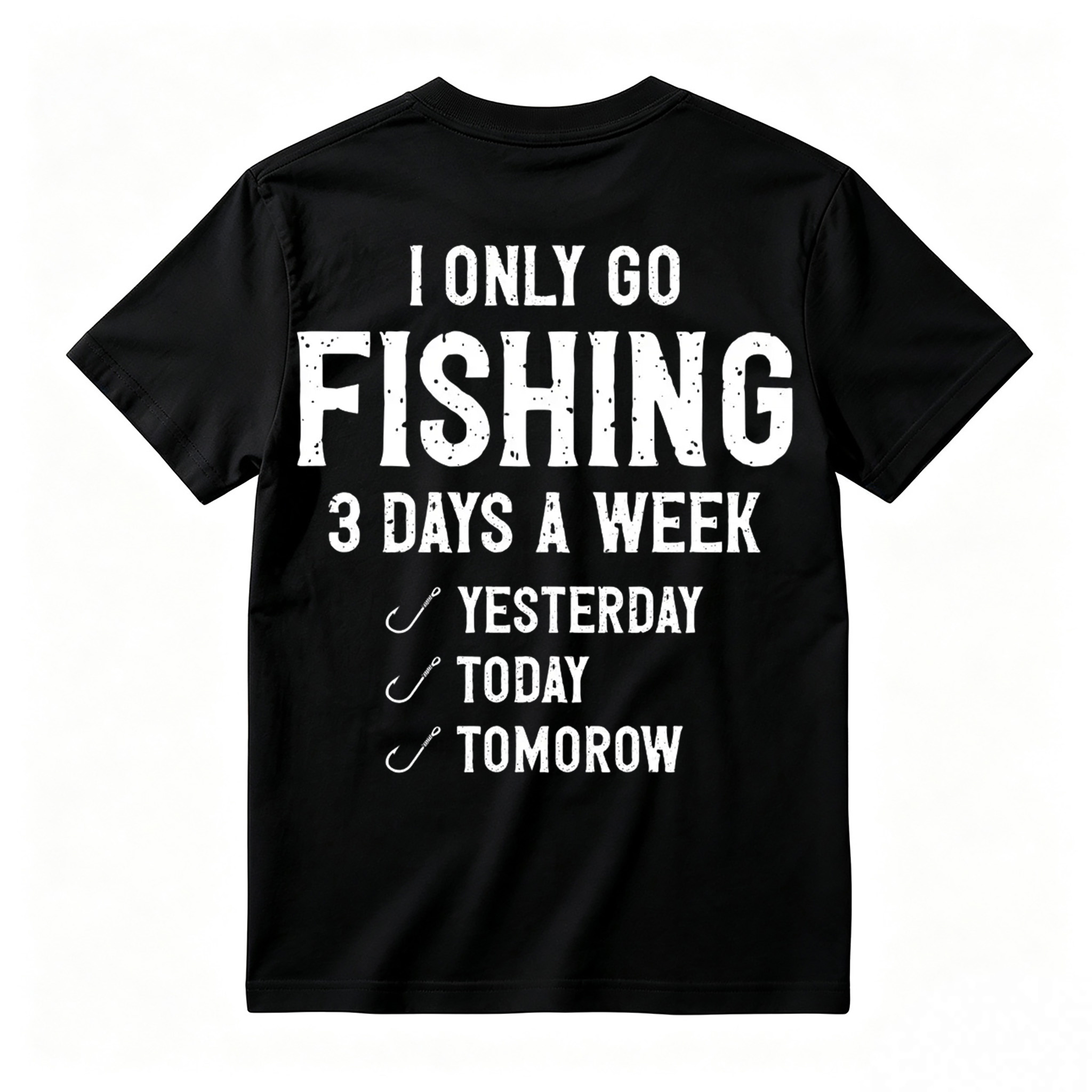 "I Only Go Fishing 3 Days A Week" Funny Graphic T-Shirt 