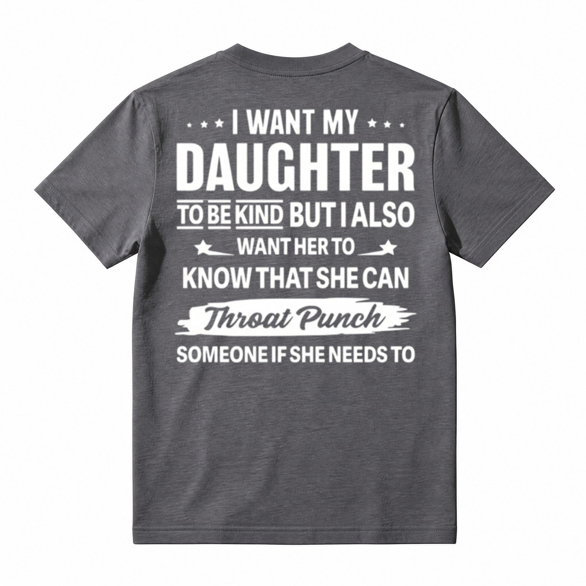 I Want My Daughter To Be Kind But Throat Punch Someone Graphic T-Shirt