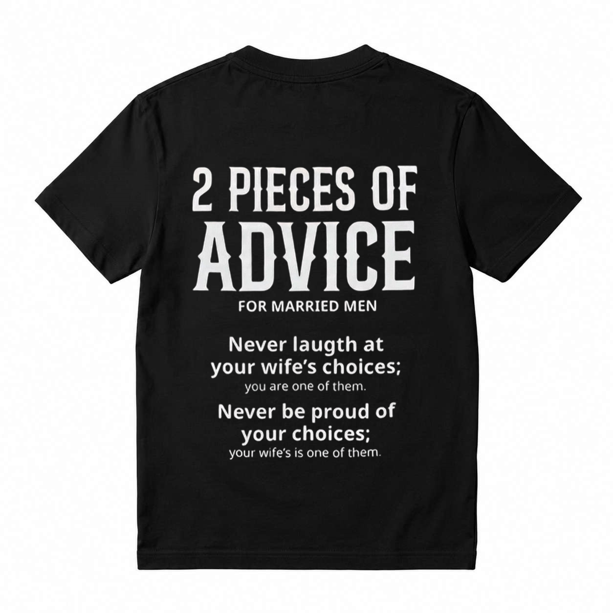 2 Pieces Of Advice For Married Men Hilarious Graphic Tee