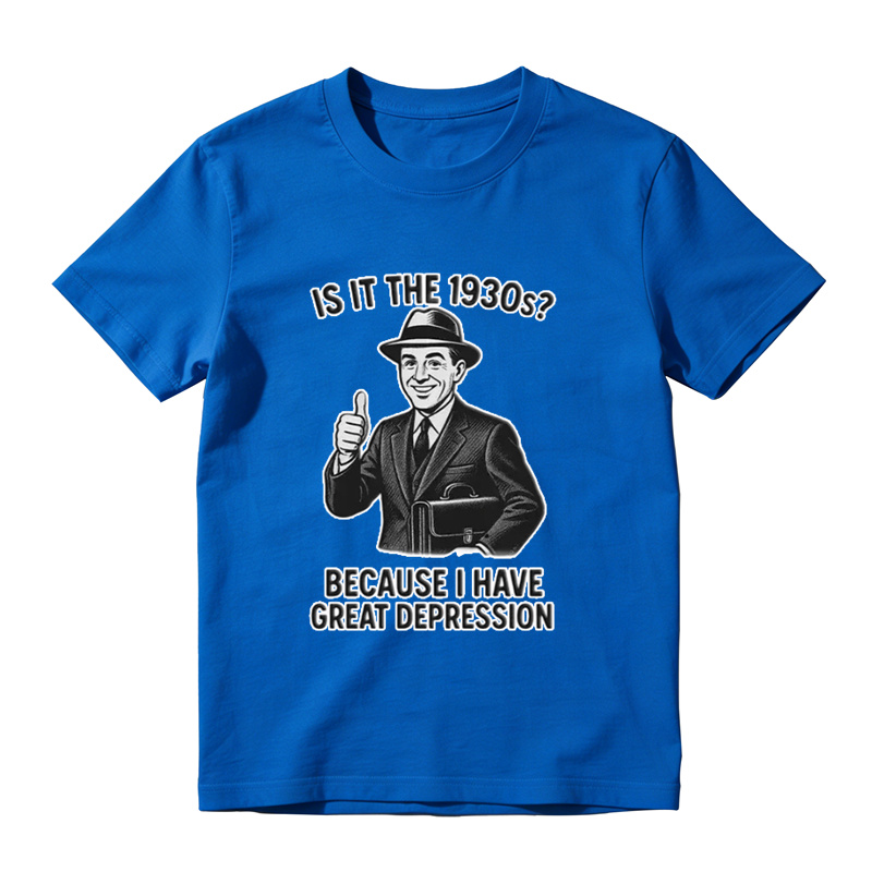 Is It The 1930s? Great Depression Funny Vintage T-Shirt