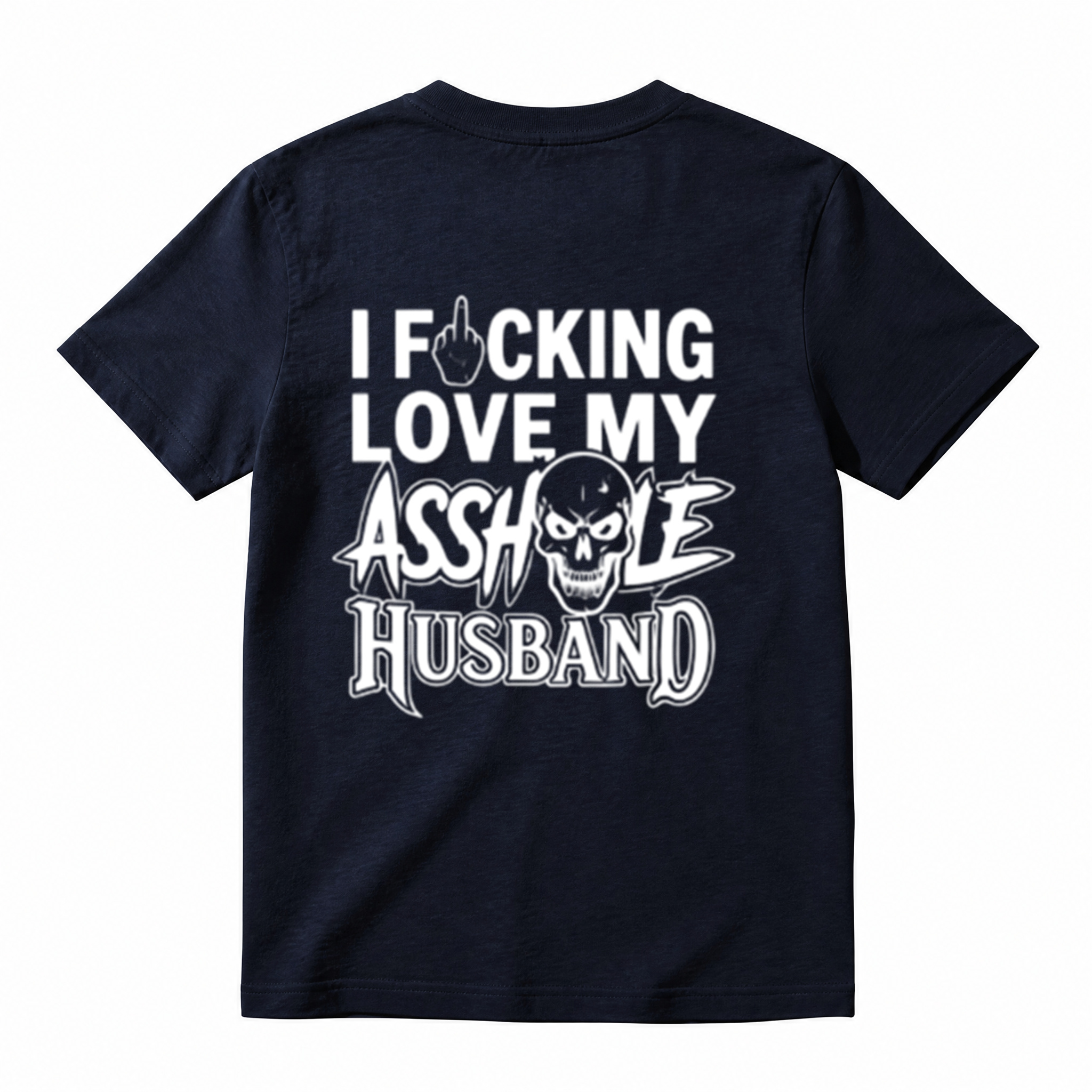 I Love My Asshole Husband T-shirt