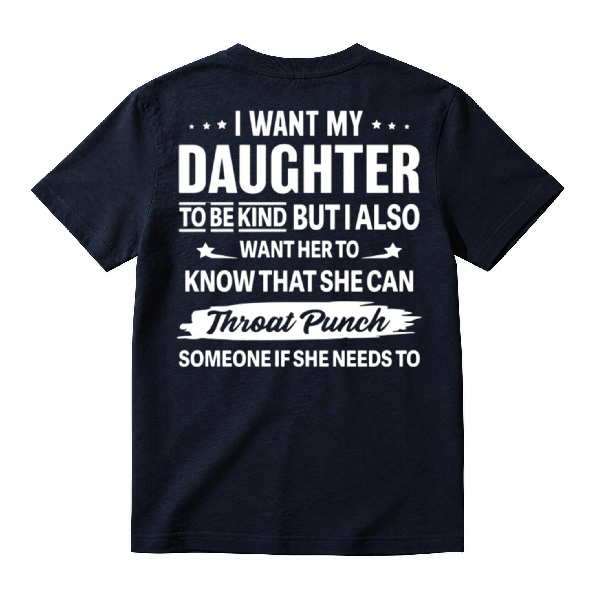 I Want My Daughter To Be Kind But Throat Punch Someone Graphic T-Shirt
