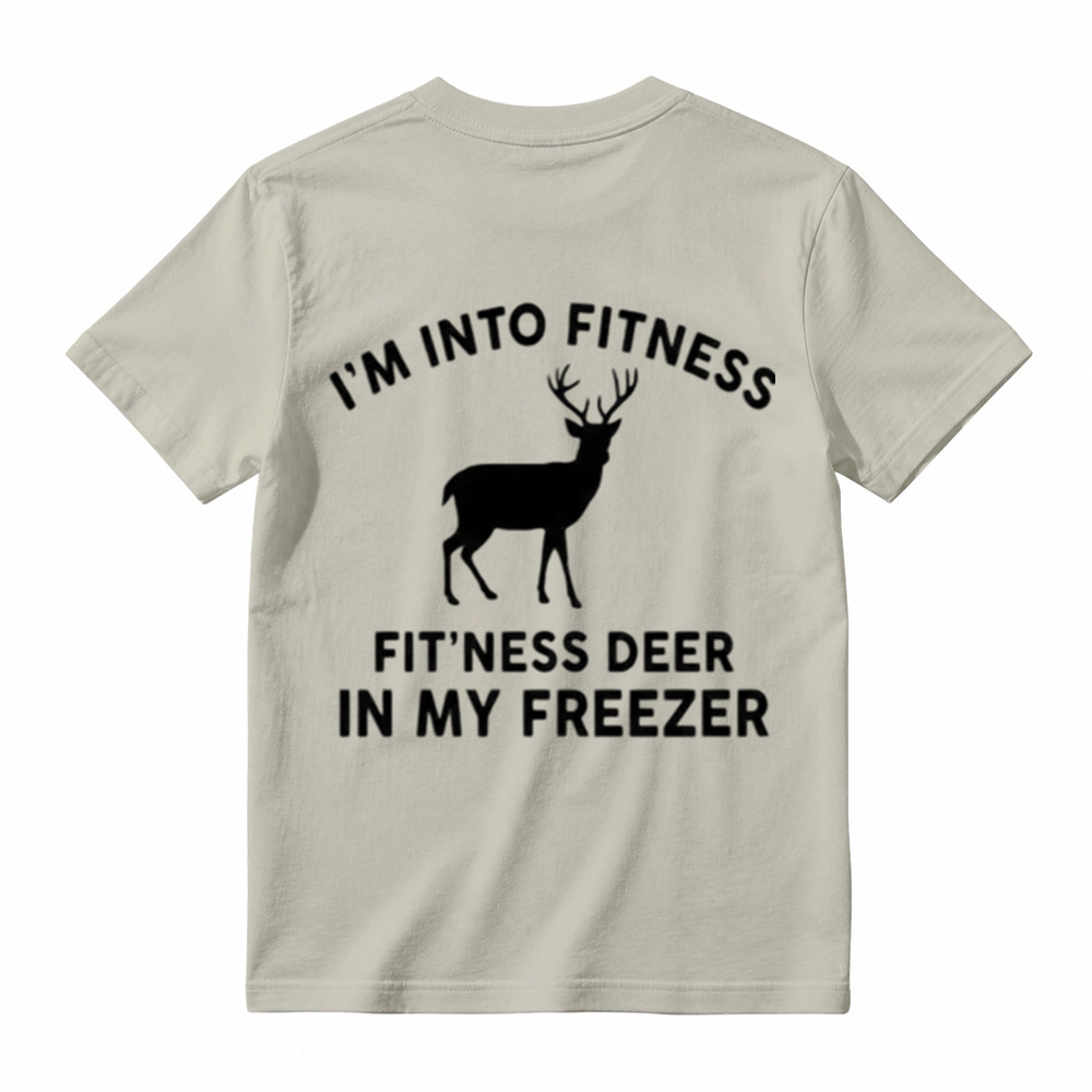 I'm Into FitnessFit'ness Deer in My Freezer T-Shirt