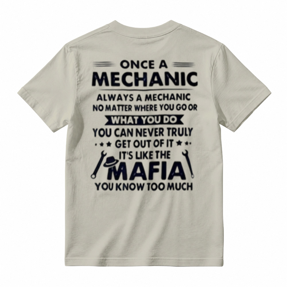 Funny Mechanic Mafia Shirt - "Once a Mechanic Always a Mechanic" Humor T-Shirt