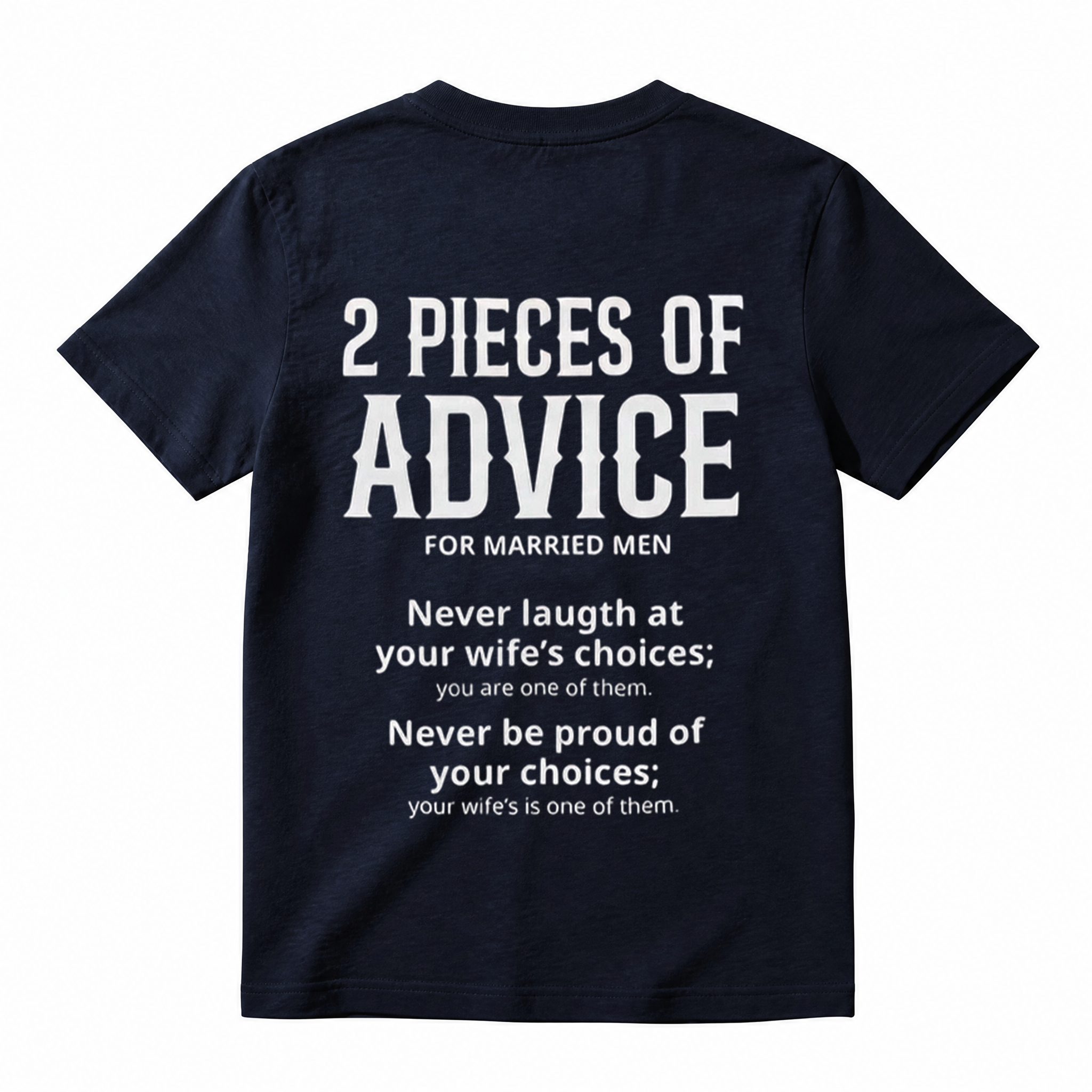 2 Pieces Of Advice For Married Men Hilarious Graphic Tee