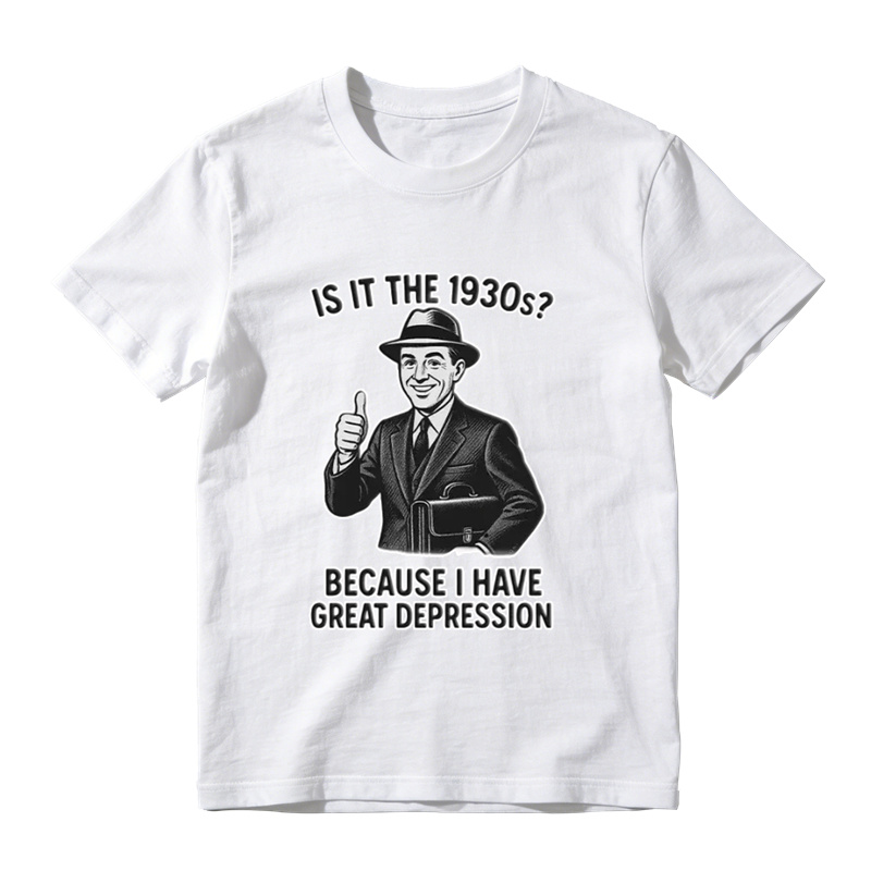 Is It The 1930s? Great Depression Funny Vintage T-Shirt