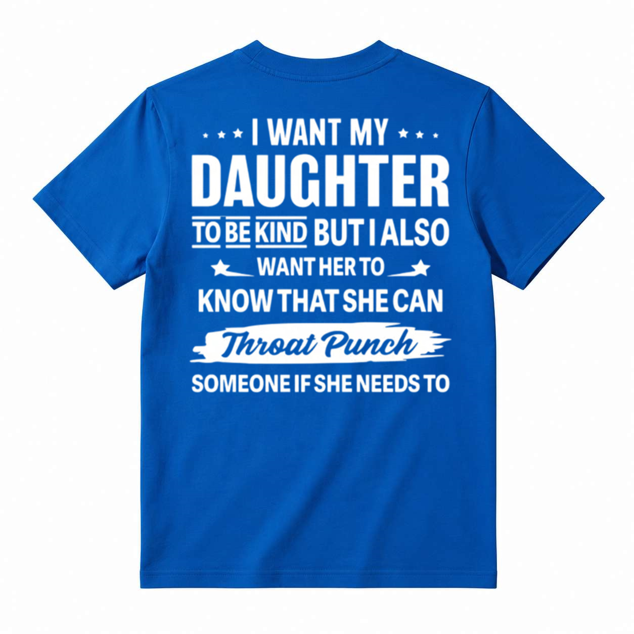 I Want My Daughter To Be Kind But Throat Punch Someone Graphic T-Shirt