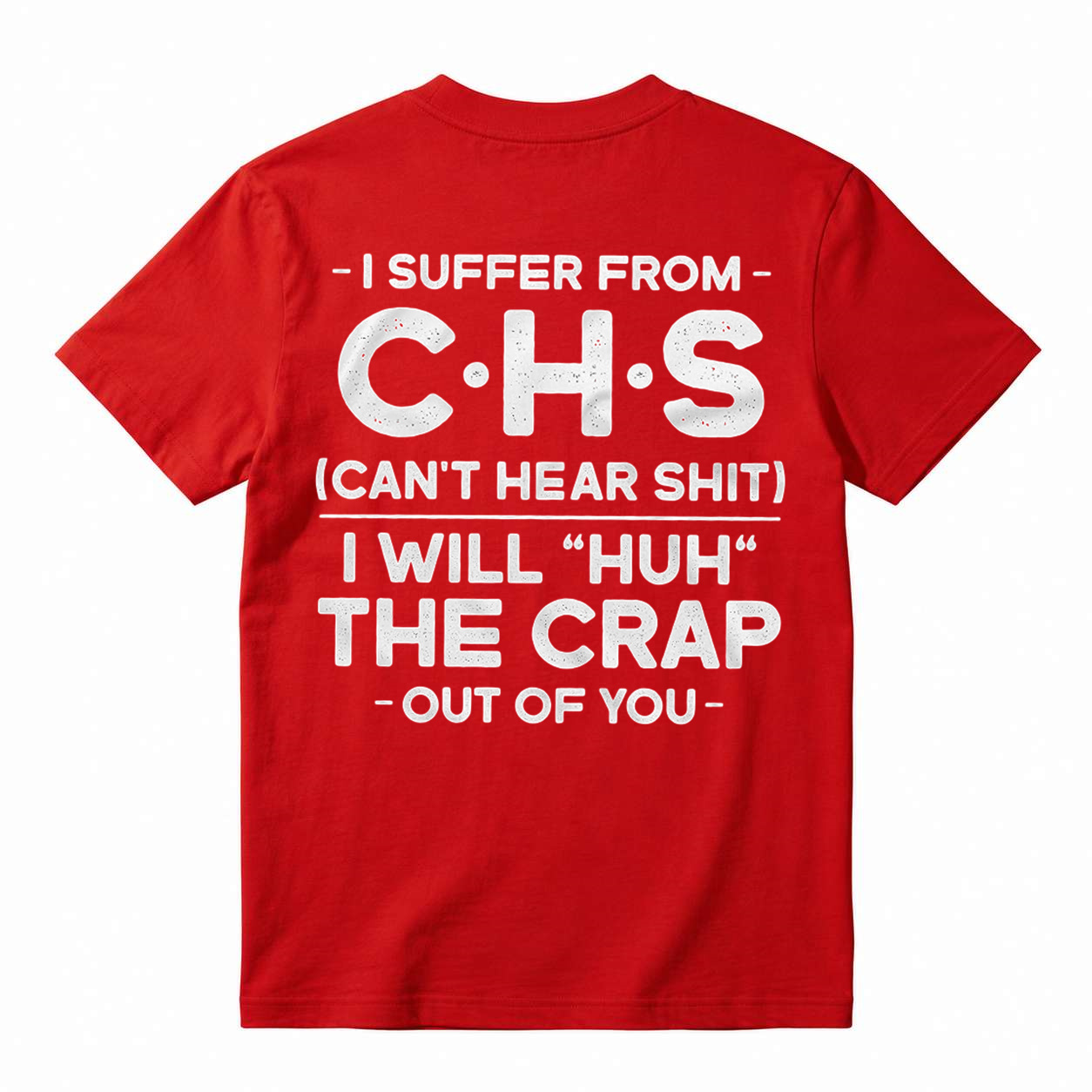 Funny "I Suffer From CHS" Men's Graphic T-Shirt 