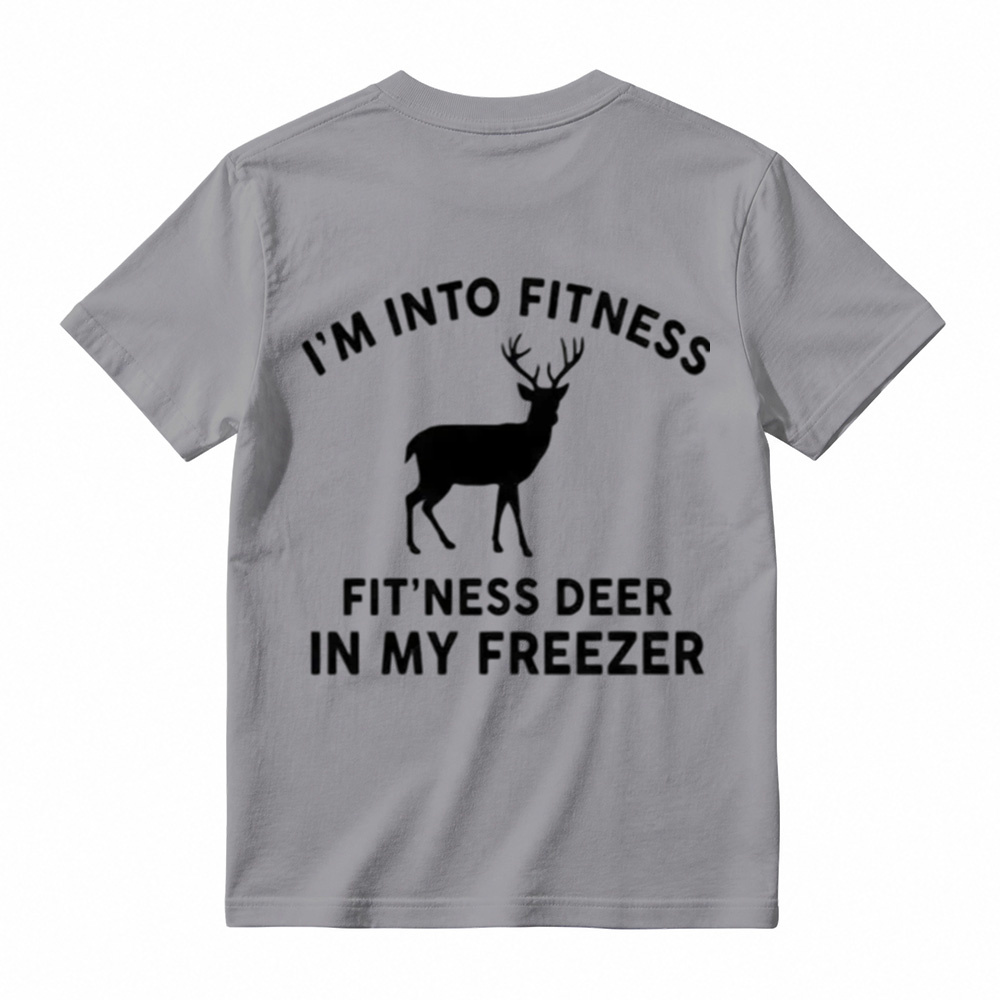 I'm Into FitnessFit'ness Deer in My Freezer T-Shirt
