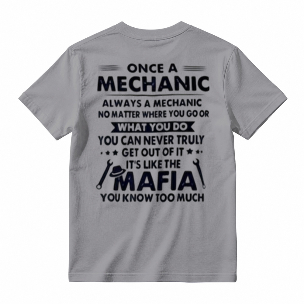 Funny Mechanic Mafia Shirt - "Once a Mechanic Always a Mechanic" Humor T-Shirt