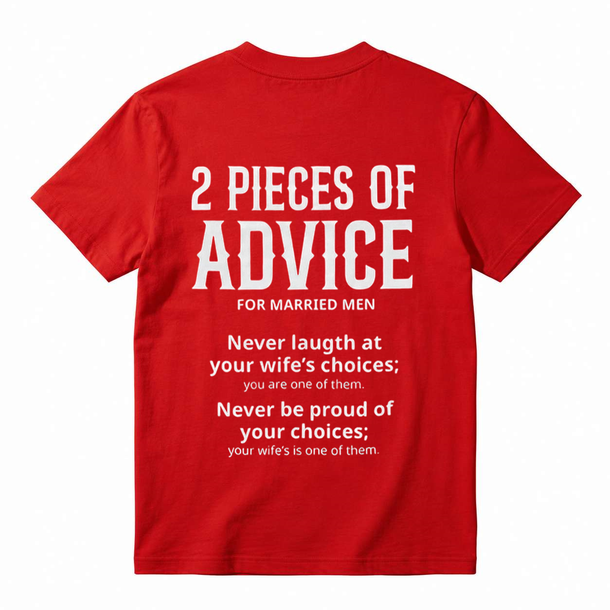 2 Pieces Of Advice For Married Men Hilarious Graphic Tee