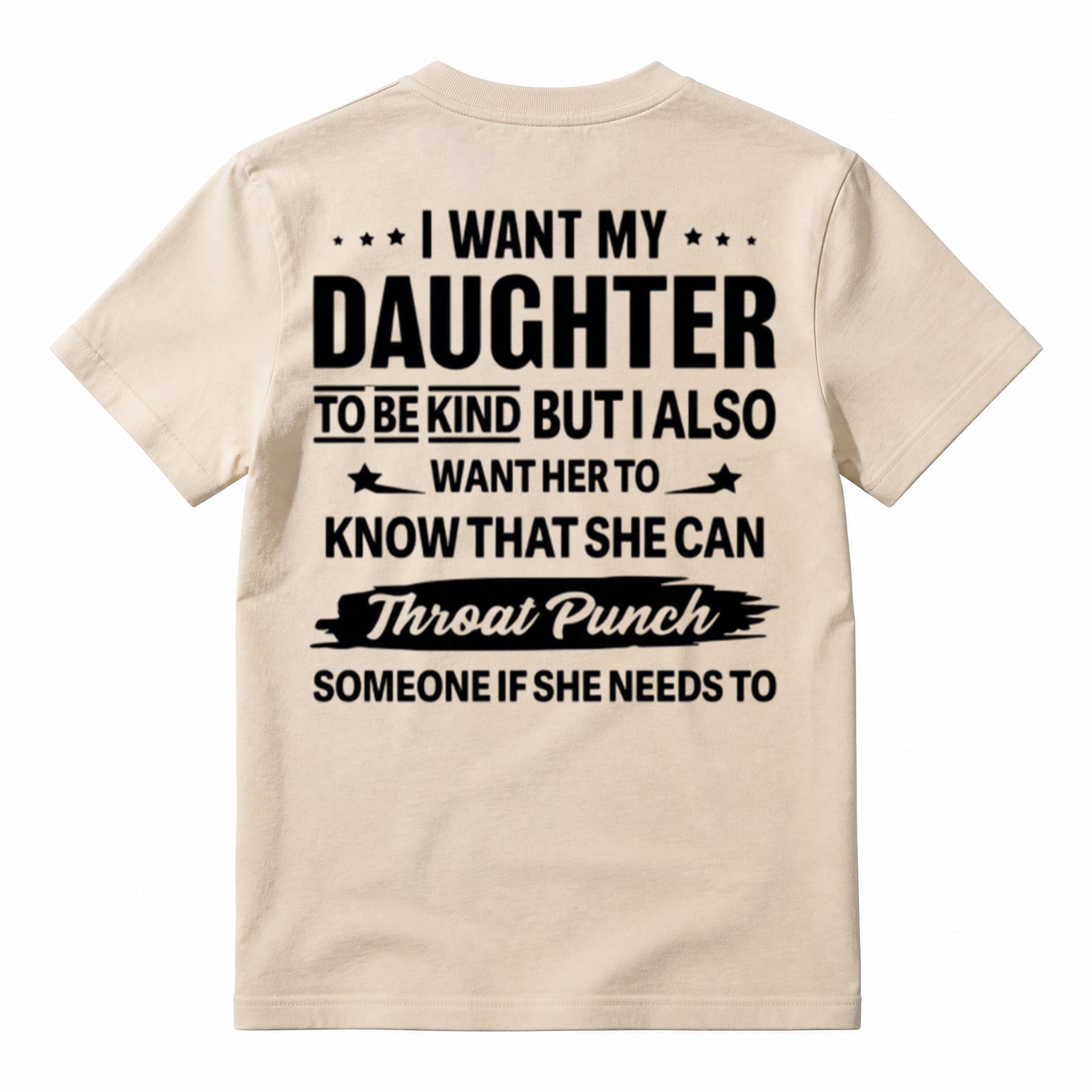 I Want My Daughter To Be Kind But Throat Punch Someone Graphic T-Shirt