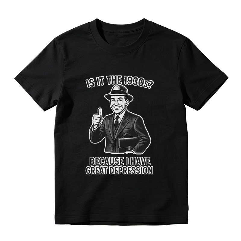 Is It The 1930s? Great Depression Funny Vintage T-Shirt