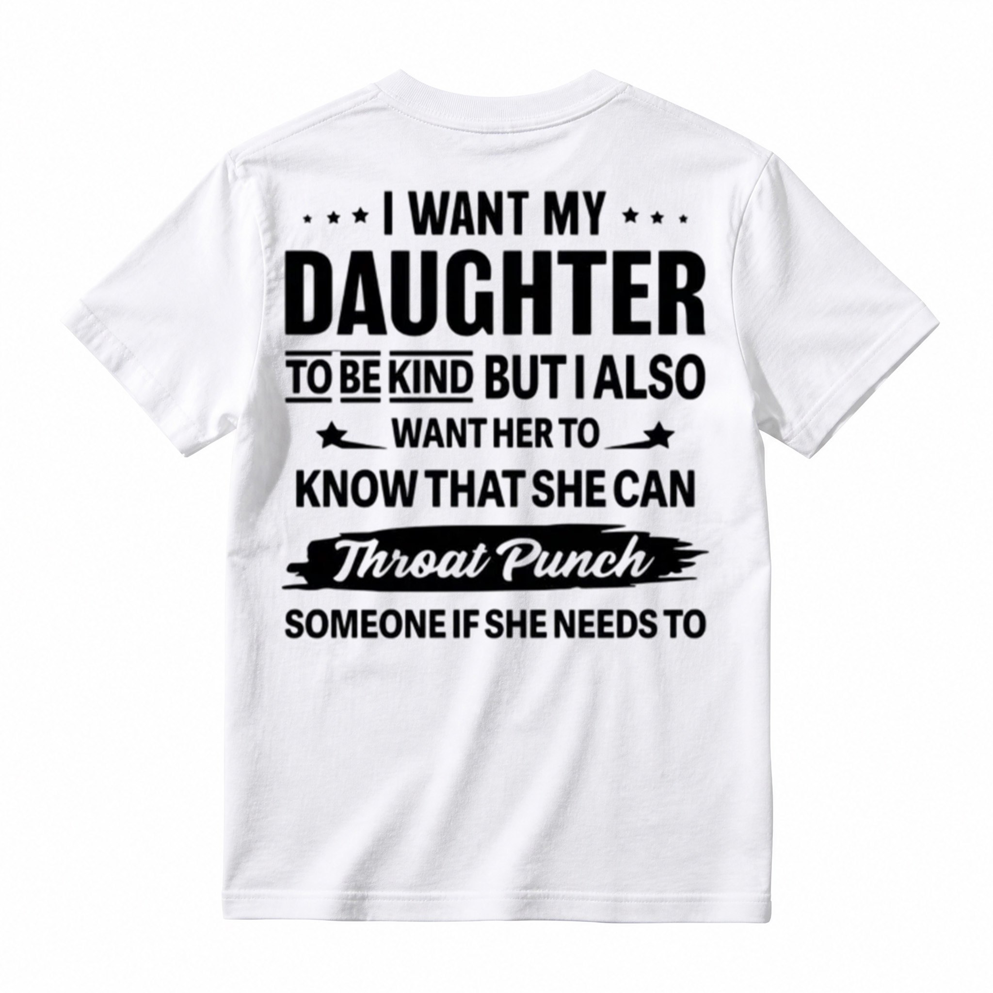 I Want My Daughter To Be Kind But Throat Punch Someone Graphic T-Shirt