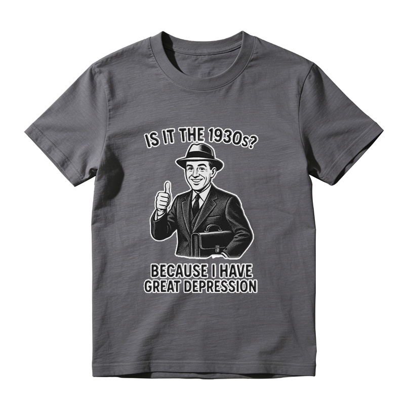 Is It The 1930s? Great Depression Funny Vintage T-Shirt