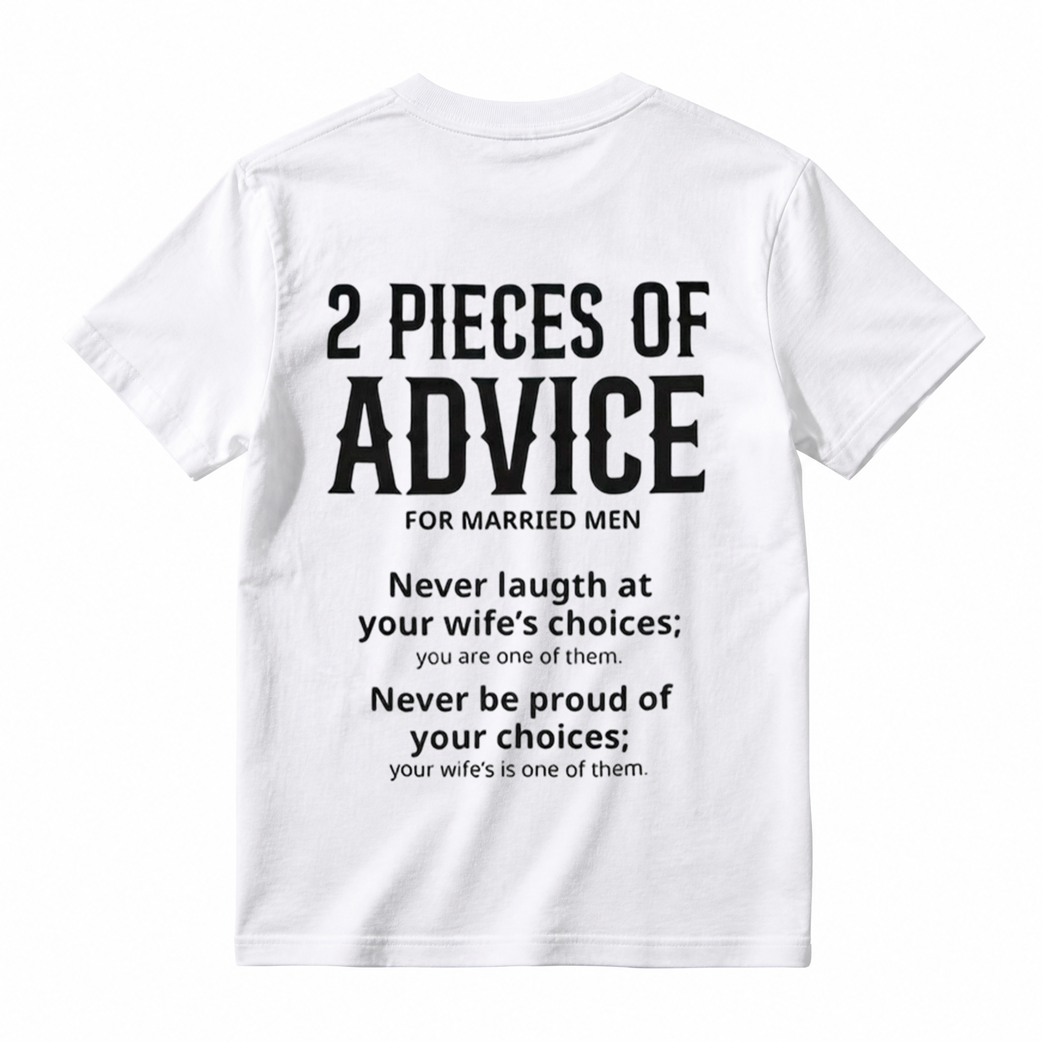 2 Pieces Of Advice For Married Men Hilarious Graphic Tee