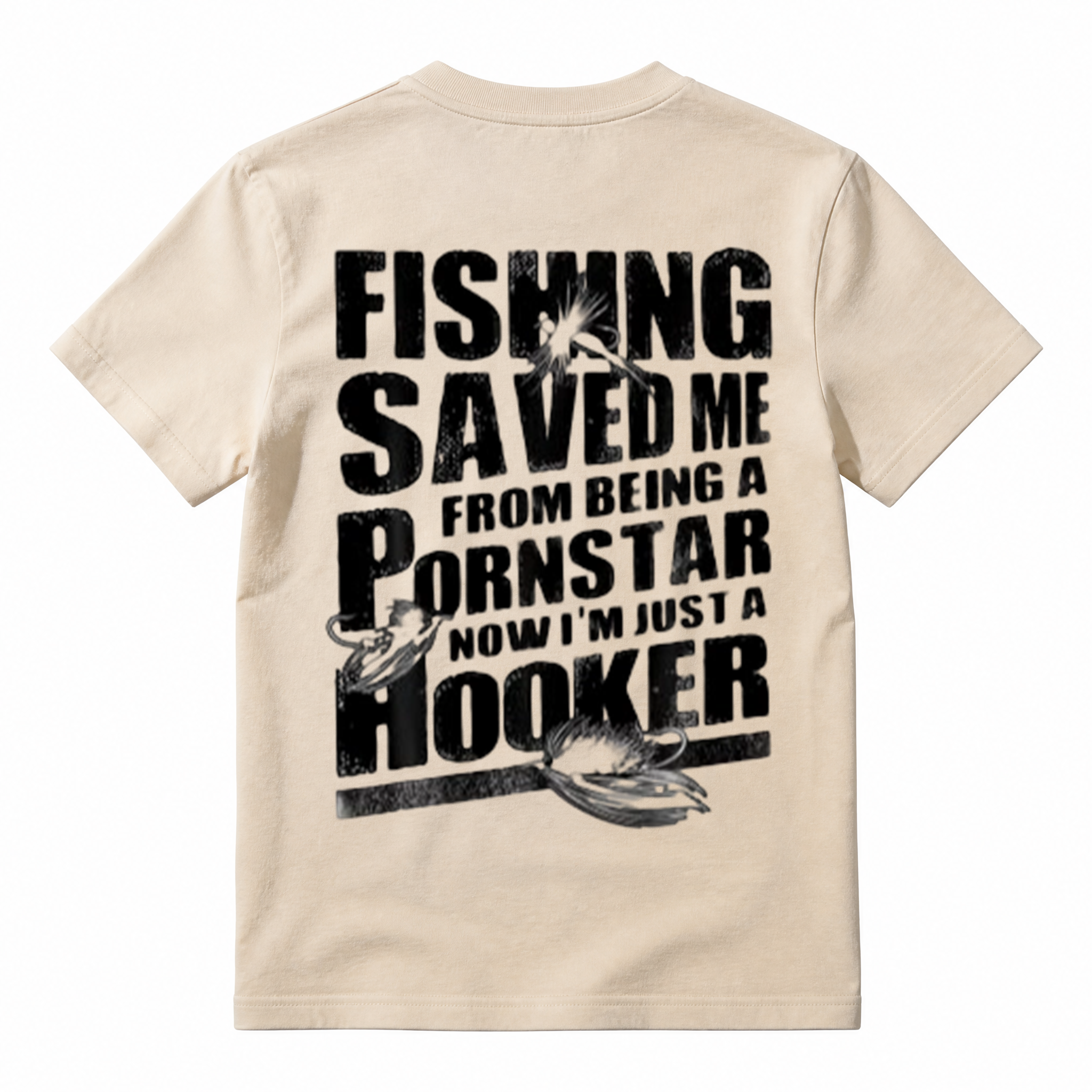 "Fishing Saved Me From Being A Pornstar Now I'm Just A Hooker" Funny T-Shirt