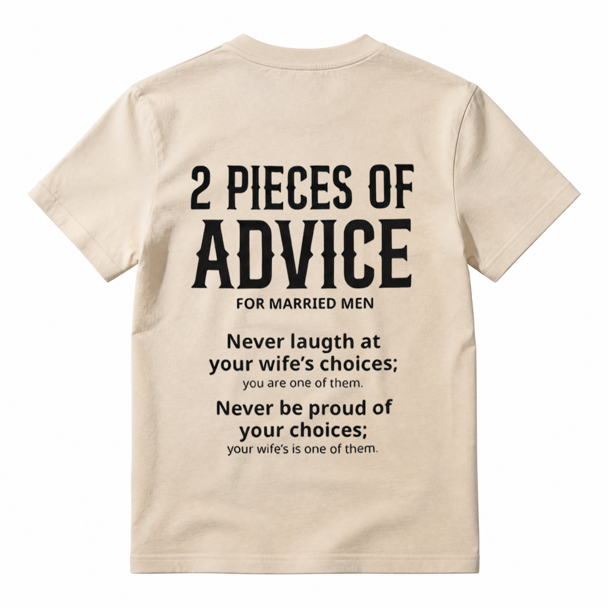 2 Pieces Of Advice For Married Men Hilarious Graphic Tee