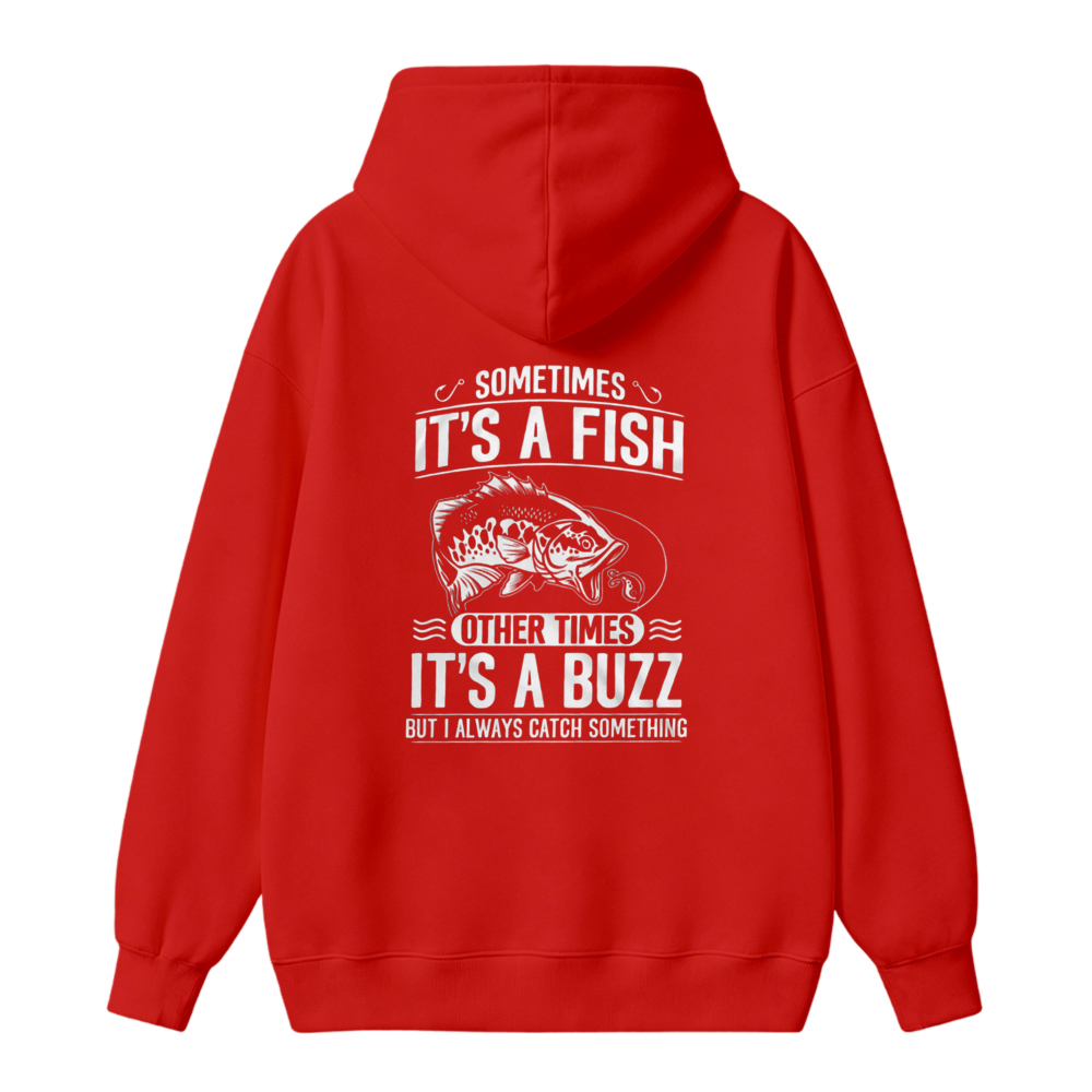 Sometimes Its A Fish Other Times Its A Buzz But I Always Catch Something Fishing Humor Unisex Classic Hoodie