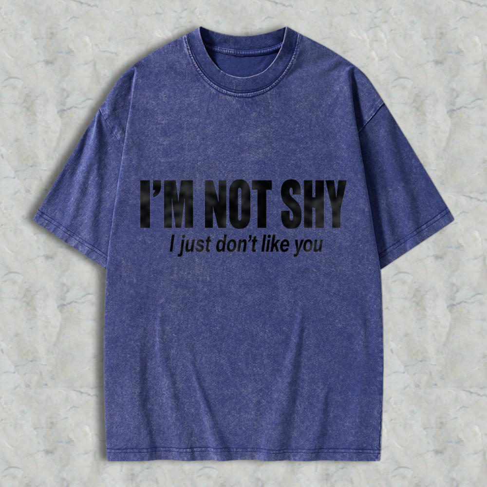 I'M NOT SHY I Just Don't Like You Aesthetic Graphic Washed T-shirt