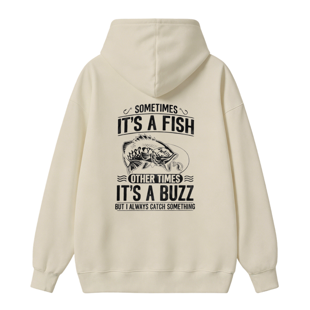 Sometimes Its A Fish Other Times Its A Buzz But I Always Catch Something Fishing Humor Unisex Classic Hoodie