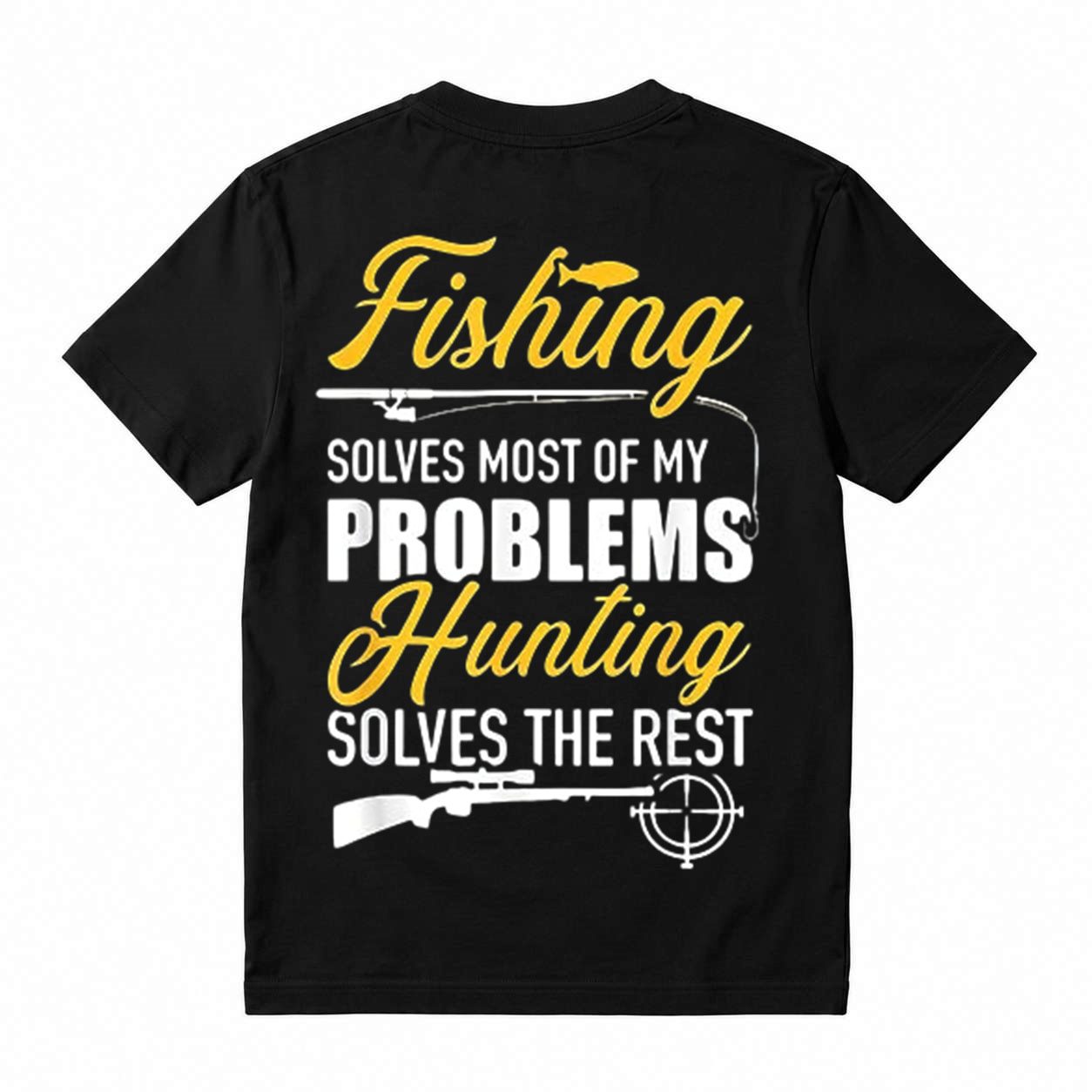 Fishing solves most of my problems, hunting solves the rest T-Shirt