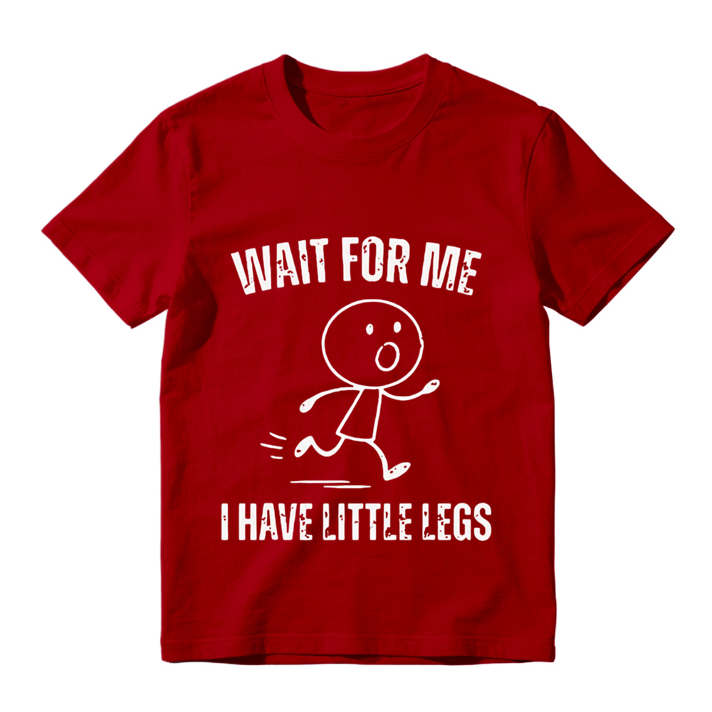  "Wait For Me I Have Little Legs" Funny Graphic T-Shirt