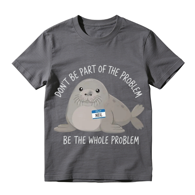 Don’t Be Part of The Problem Funny Seal Graphic T-Shirt