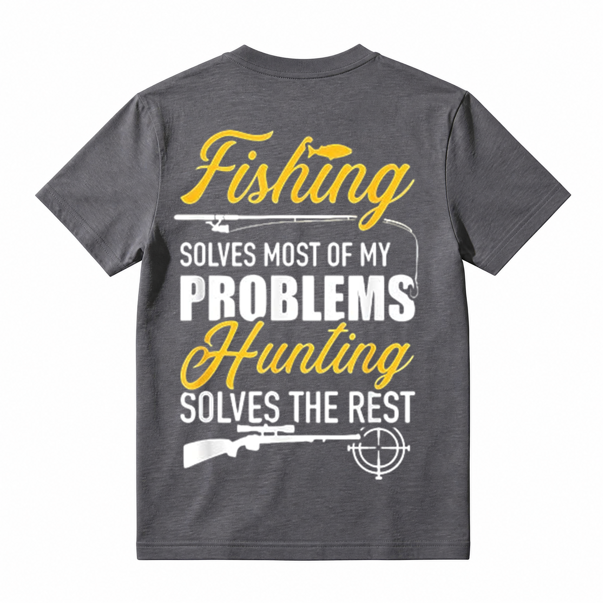 Fishing solves most of my problems, hunting solves the rest T-Shirt