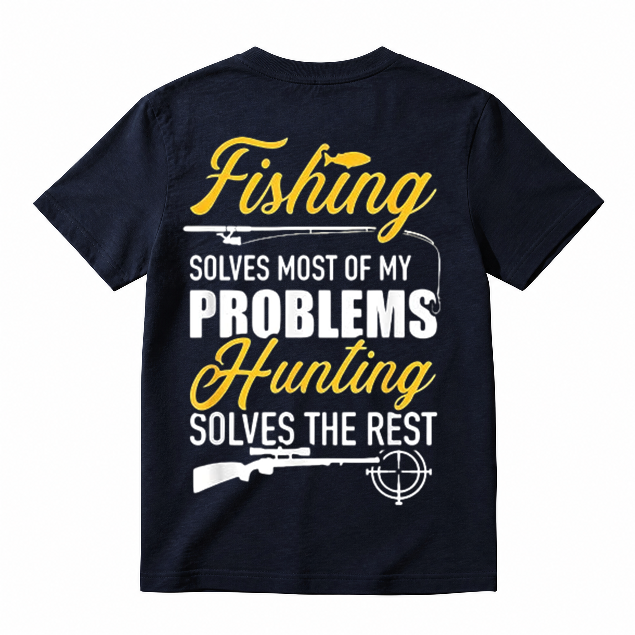 Fishing solves most of my problems, hunting solves the rest T-Shirt