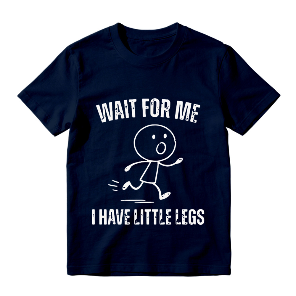  "Wait For Me I Have Little Legs" Funny Graphic T-Shirt