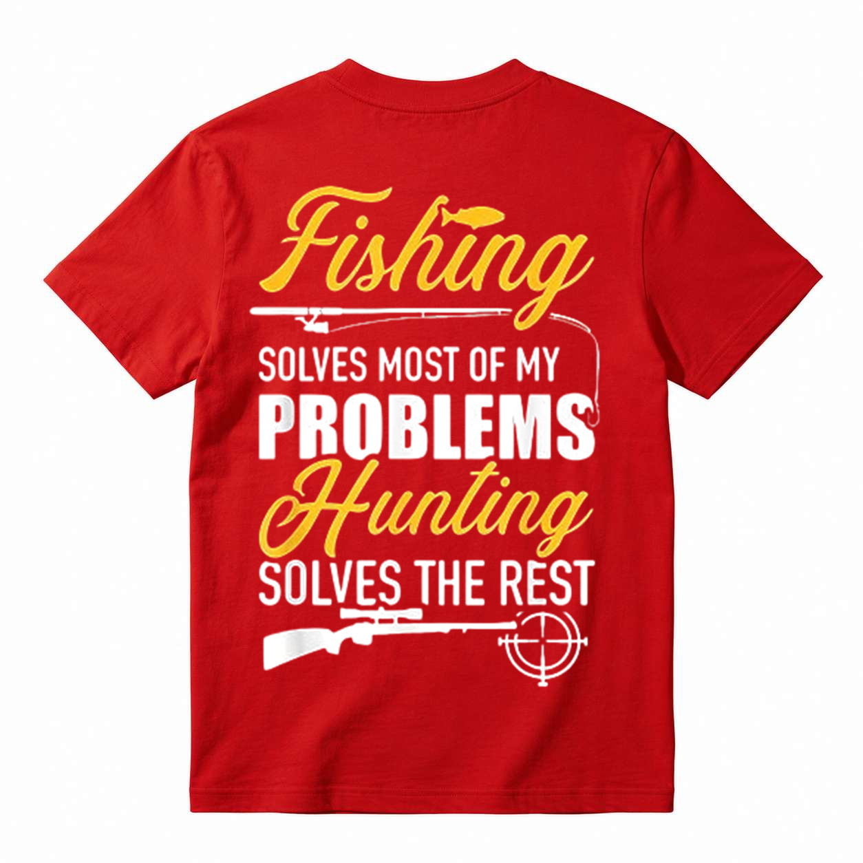 Fishing solves most of my problems, hunting solves the rest T-Shirt