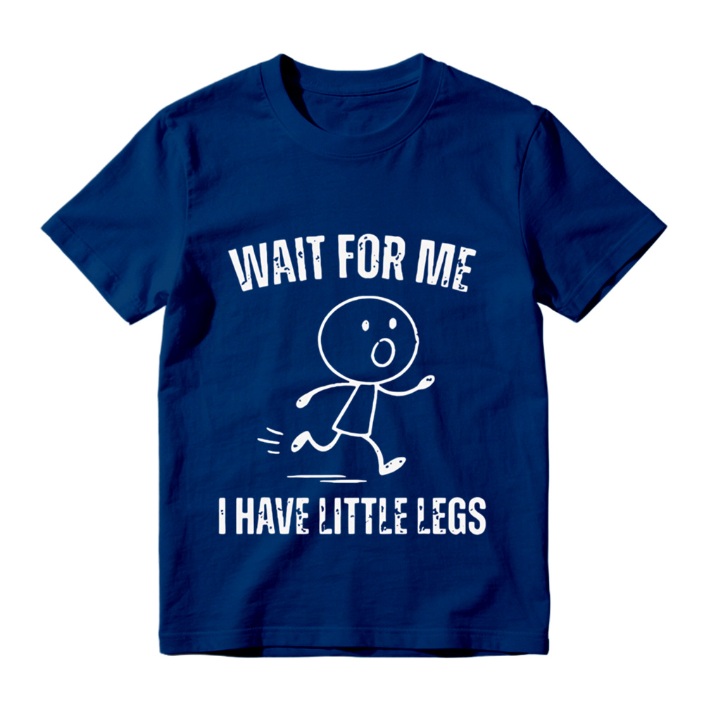  "Wait For Me I Have Little Legs" Funny Graphic T-Shirt