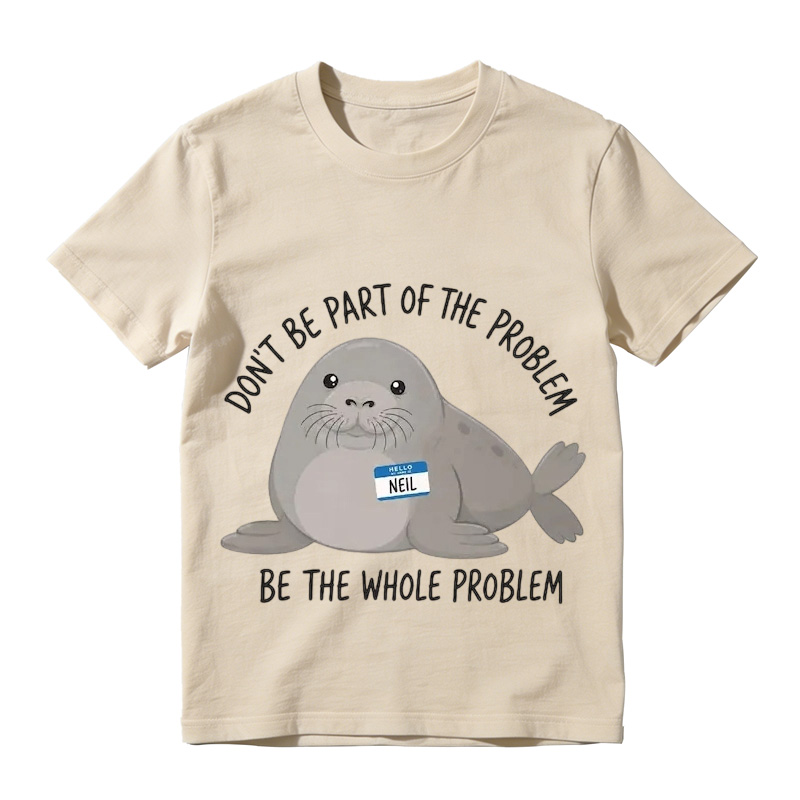 Don’t Be Part of The Problem Funny Seal Graphic T-Shirt