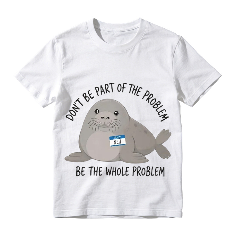 Don’t Be Part of The Problem Funny Seal Graphic T-Shirt