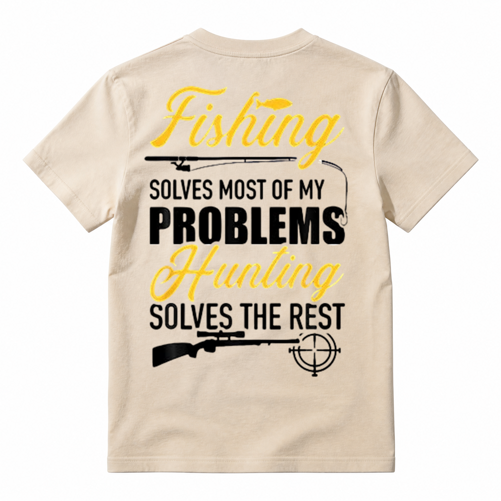 Fishing solves most of my problems, hunting solves the rest T-Shirt
