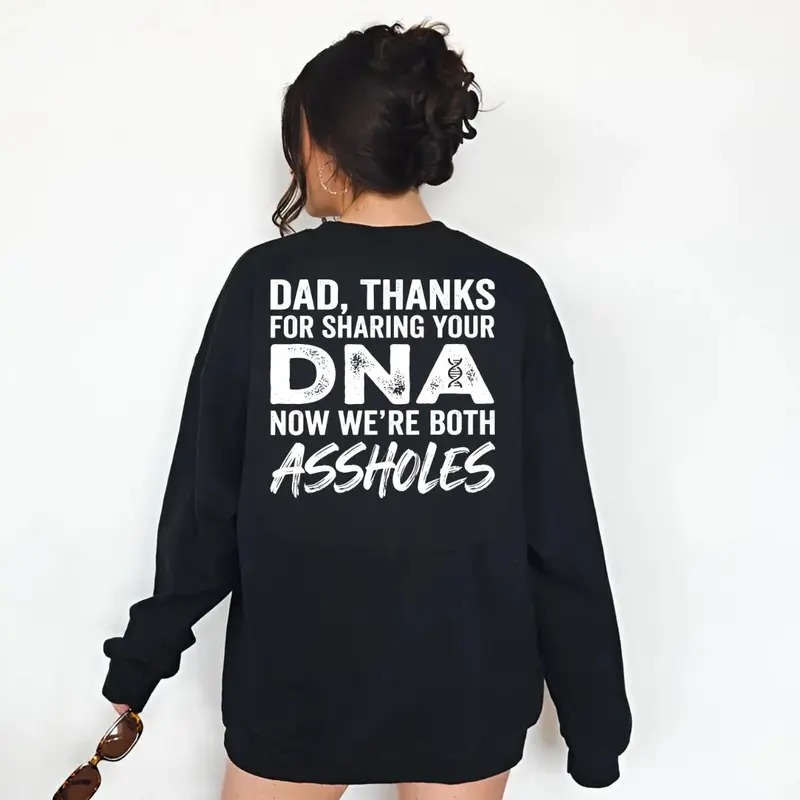 Dad Thanks For Sharing Your DNA Now We're Both A*sholes Sweatshirt, Funny Father Daughter Shirt