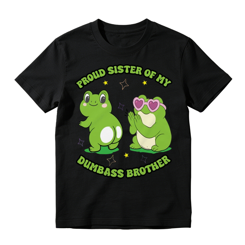 Proud Sister of My Dumbass Brother Funny Frog Graphic T-Shirt