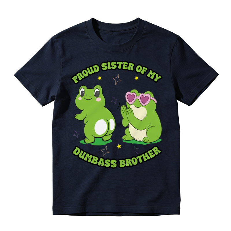Proud Sister of My Dumbass Brother Funny Frog Graphic T-Shirt