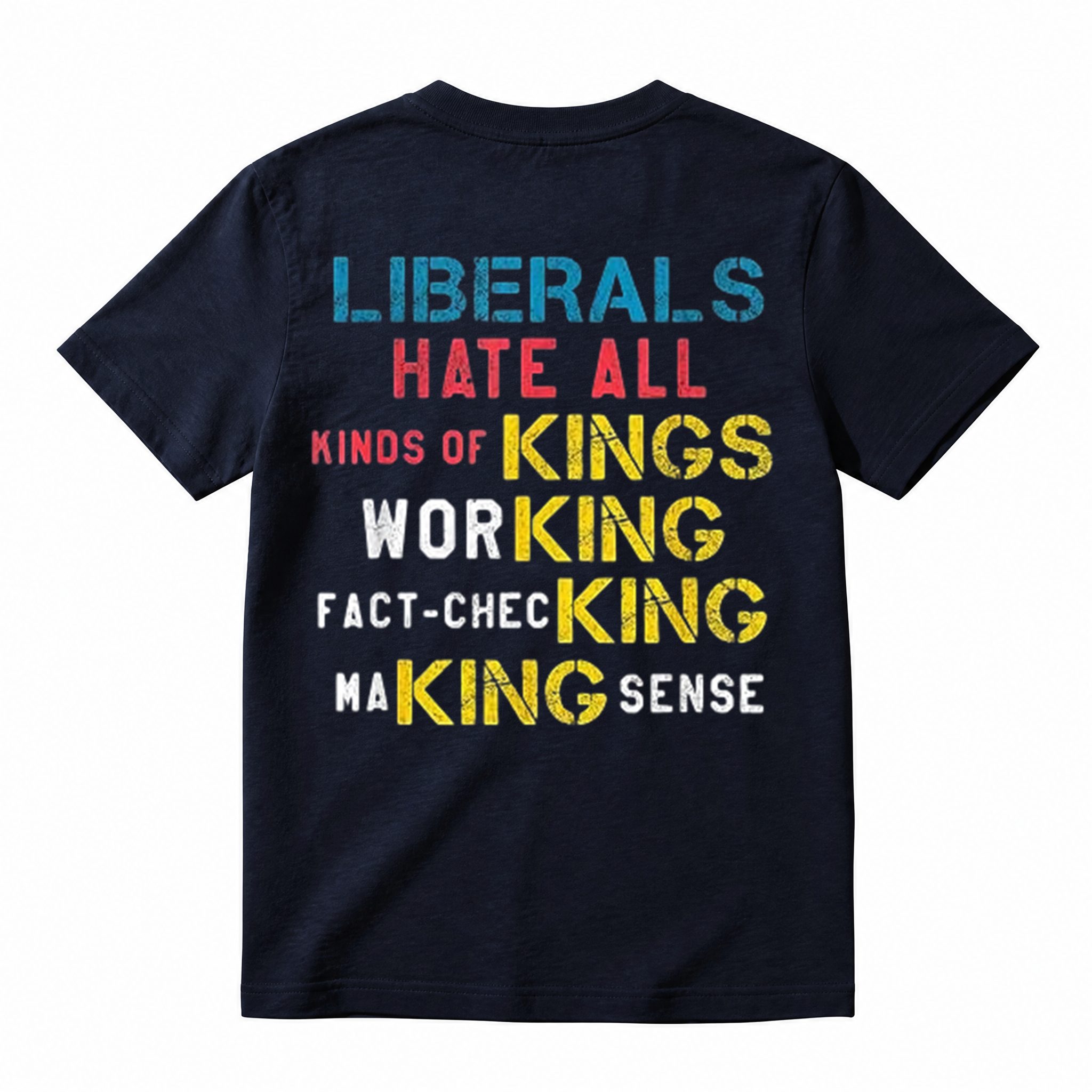 Liberals Hate All Kinds Of Kings Funny Anti Liberal T-Shirt