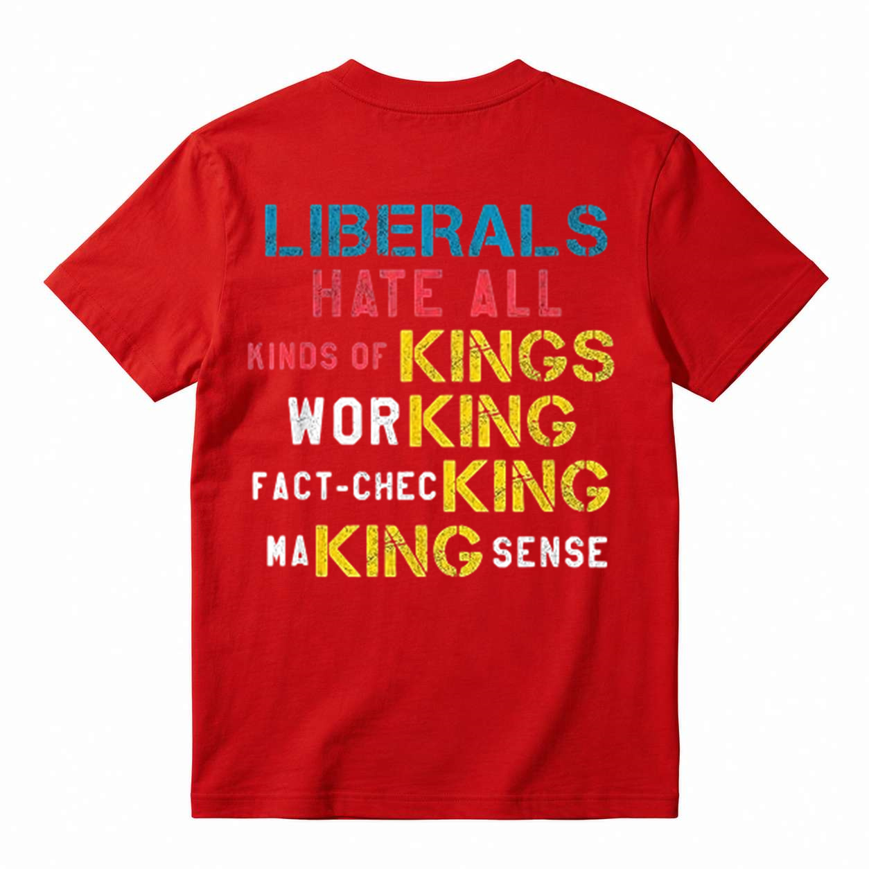 Liberals Hate All Kinds Of Kings Funny Anti Liberal T-Shirt
